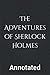 The Adventures of Sherlock Holmes: Annotated