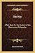 The Way: A Text Book for the Student of the Rosicrucian Philosophy