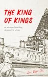The King of Kings: An Abridged Retelling of Ponniyin Selvan The King of Kings: An Abridged Retelling of Ponniyin Selvan