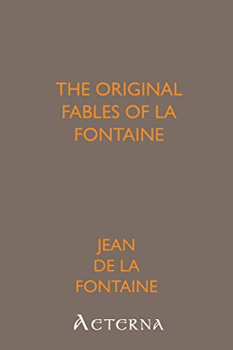 The Original Fables of La Fontaine. Rendered into English Prose by Fredk. Colin Tilney