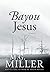 Bayou Jesus