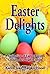 Easter Delights Cookbook: A Collection of Easter Recipes