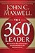 The 360 Degree Leader : Developing Your Influence from Anywhere in the Organization