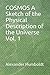 COSMOS A Sketch of the Physical Description of the Universe Vol. 1