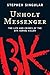 Unholy Messenger : The Life and Crimes of the BTK Serial Killer