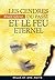 Les Cendres Du Passe Et Le Feu Eternel (French Edition)