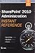 Sharepoint 2010 Administration Instant Reference