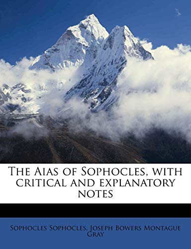 The Aias of Sophocles, with critical and explanatory notes