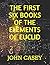 THE FIRST SIX BOOKS OF THE ELEMENTS OF EUCLID