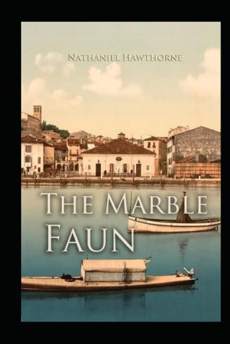 The Marble Faun: Illustrated Edition