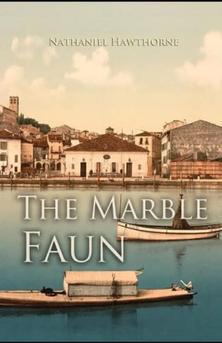 The Marble Faun :Illustrated Edition