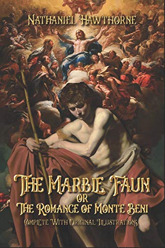 The Marble Faun or The Romance of Monte Beni: Complete With Original Illustrations