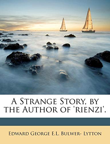 A Strange Story, by the Author of 'rienzi'.