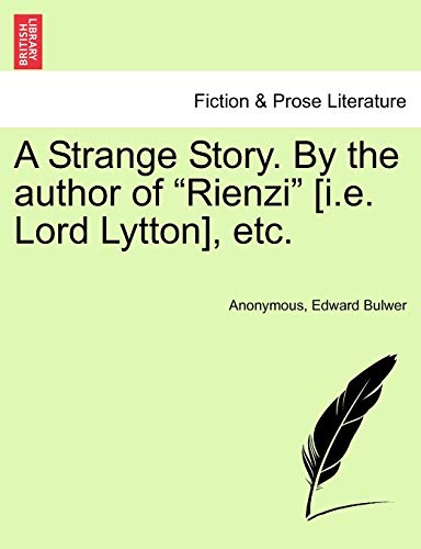 A Strange Story. By the author of "Rienzi" [i.e. Lord Lytton], etc.