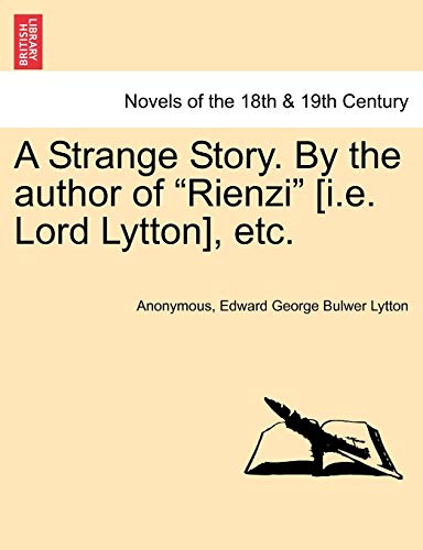 A Strange Story. by the Author of Rienzi [I.E. Lord Lytton], Etc.