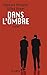 Dans l'ombre (French Edition)