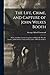 The Life, Crime, and Capture of John Wilkes Booth: With a Full Sketch of the Conspiracy of Which He Was the Leader, and the Pursuit, Trial and Execution of His Accomplices