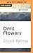 Omit Flowers