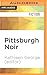 Pittsburgh Noir (Akashic Bo...