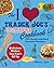I Love Trader Joe's College Cookbook (1 Volume Set): 150 Cheap and Easy Gourmet Recipes