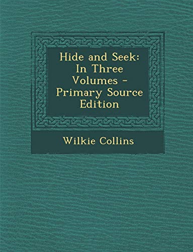 Hide and Seek: In Three Volumes - Primary Source Edition