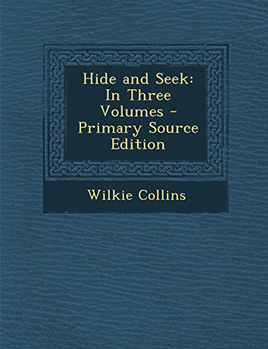 Hide and Seek: In Three Volumes