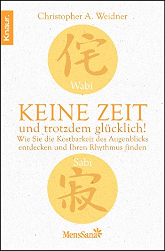 Wabi Sabi - Keine Zeit und trotzdem glücklich!: Wie Sie die Kostbarkeit des Augenblicks entdecken und Ihren Rhythmus finden (Paperback)
