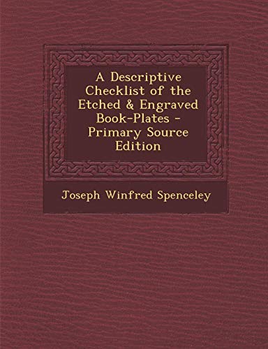 A Descriptive Checklist of the Etched & Engraved Book-Plates (Paperback)