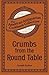 Crumbs from the Round Table: A Feast for Epicures