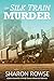 The Silk Train Murder: A John Granville & Emily Turner Historical Mystery