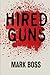 Hired Guns: A Novel