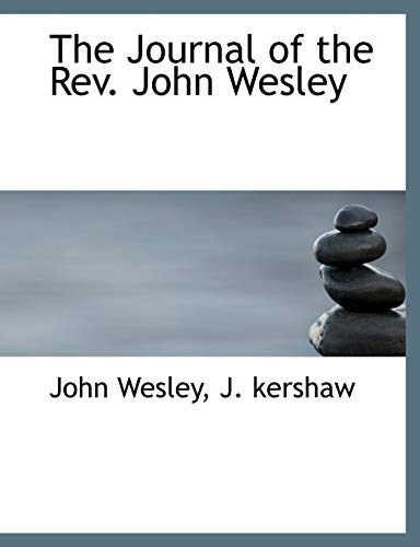 The Journal of the Rev. John Wesley