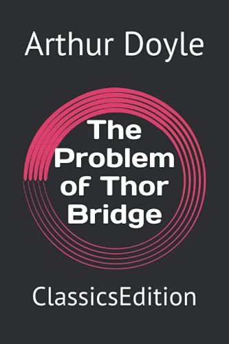 The Problem of Thor Bridge: ClassicsEdition