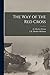 The Way of the Red Cross [microform]