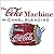 The Coke Machine: The Dirty Truth Behind the World's Favorite Soft Drink