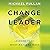 Change Leader: Learning to Do What Matters Most