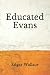 Educated Evans: (Aberdeen Classics Collection)