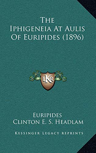The Iphigeneia At Aulis Of Euripides