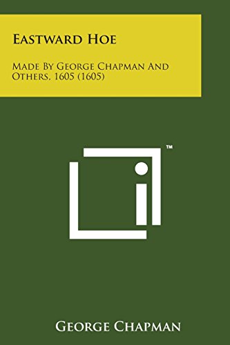 Eastward Hoe: Made by George Chapman and Others, 1605