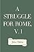 A Struggle for Rome, v. 1