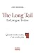 The Long Tail - La Longue Traîne: Quand vendre moins, c'est vendre plus