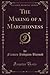 The Making of a Marchioness (Classic Reprint)