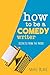 How to Be a Comedy Writer: Secrets from the Inside