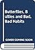 Butterflies, Bullies and Bad, Bad Habits