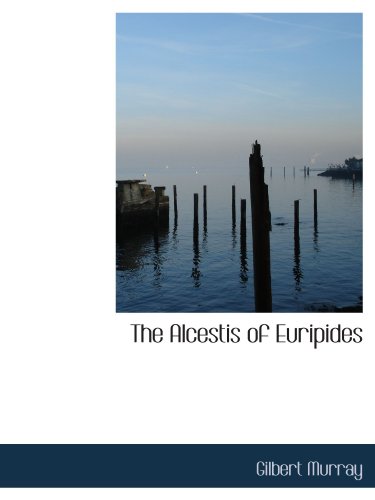 The Alcestis of Euripides