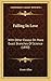 Falling In Love: With Other Essays On More Exact Branches Of Science (1890)