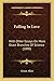 Falling In Love: With Other Essays On More Exact Branches Of Science (1890)