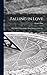 Falling in Love [microform]: With Other Essays on More Exact Branches of Science