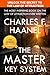 The Master Key System: A Complete Method of Self-Mastery And Goal Attainment Based on The Master Key System, The Legendary Book By Charles F. Haanel