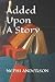 Added Upon: A Story